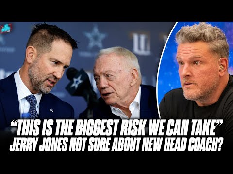 Jerry Jones Says Cowboys Took &quot;Biggest Risk You Can Take&quot; Hiring New Head Coach | Pat McAfee Show